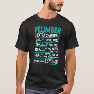 Plumber Extra Charges Hourly Rate   T-Shirt