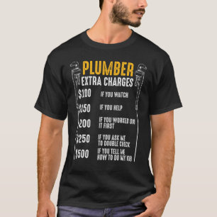 Plumber Extra Charges Plumbing Tool Pipe Drainage  T-Shirt