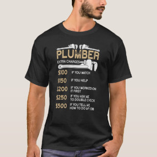 Plumber extra Charges Rate Tradesman plumbing Pipe T-Shirt