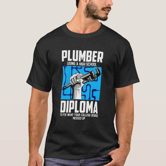 Plumber For Pipefitter  Using A High School Diplom T-Shirt (Front)