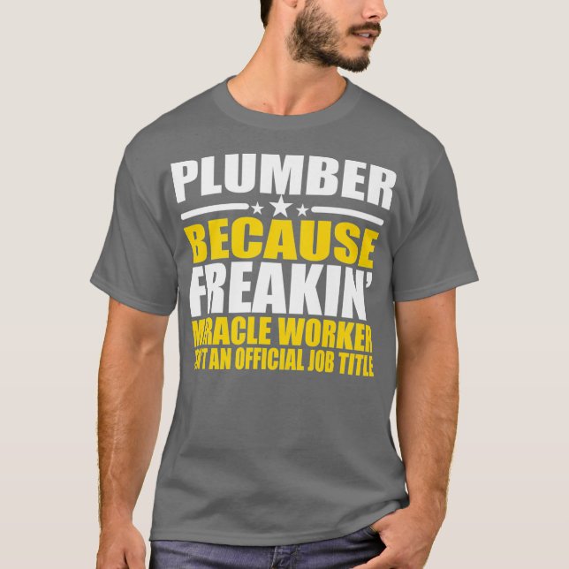 Plumber Freakin Miracle Worker Funny Premium T-Shirt (Front)