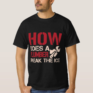 Plumber Gift Idea Plumber T-Shirt