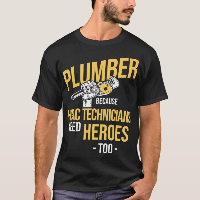 Plumber Heroes Of HVAC Technicians Plumbing T-Shirt (Front)
