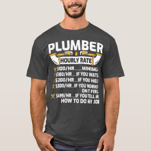 Plumber Hourly Rate Funny Plumber T-Shirt