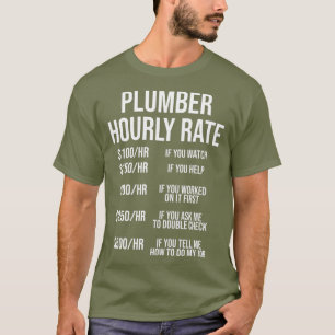Plumber Hourly Rate Funny Plumbing Labor Tee