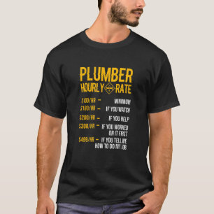 Plumber Hourly Rate Plumbing For Men T-Shirt