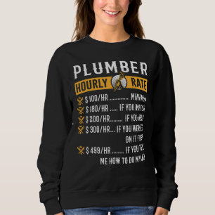 Plumber Hourly Rate Plumbing Tool Pipe Handyman 1 Sweatshirt