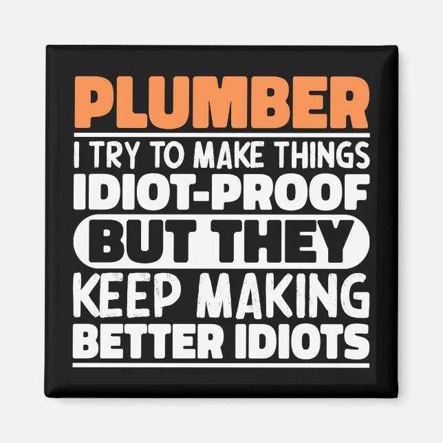 Plumber I Try To Make Things Funny Sayings Plumber Magnet (Front)