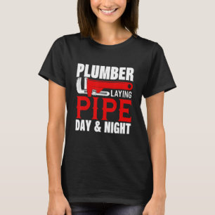 Plumber Laying Pipe Day And Night Plumber Plumbing T-Shirt