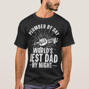 Plumber Plumber By Day World's Best Dad By Night T-Shirt