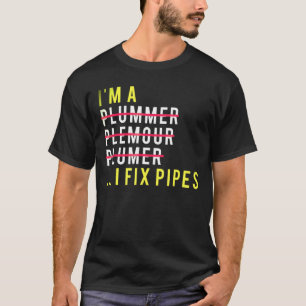 Plumber Plumbing Joke Gift T-Shirt