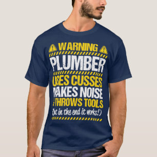 Plumber Plumbing Warning Gift Present T-Shirt