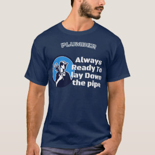plumber ready to lay down the pipe T-Shirt