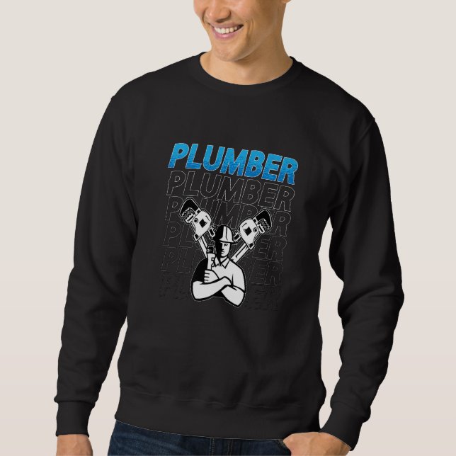 Plumber Tool Plumbing Trade Construction Pipe Mast Sweatshirt (Front)
