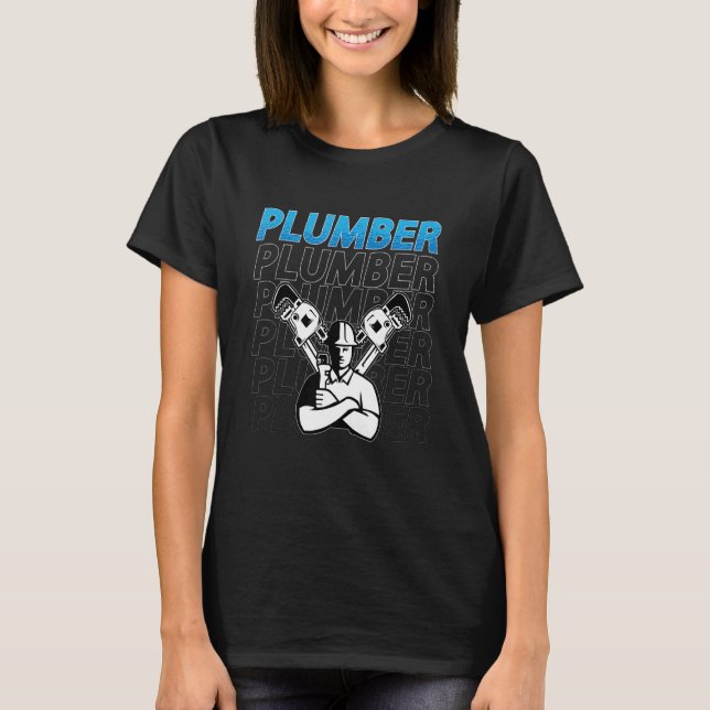 Plumber Tool Plumbing Trade Construction Pipe Mast T-Shirt (Front)