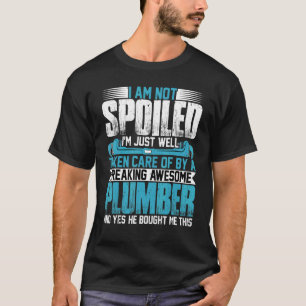 Plumber Wife  I'm Not Spoiled I'm Pipefitter Wife  T-Shirt