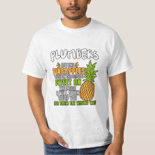 Plumbers Are Like Pineapples. T-Shirt