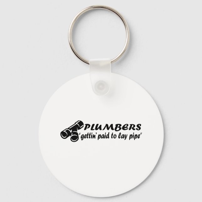 Plumbers "gettin paid to lay pipe" key ring (Front)