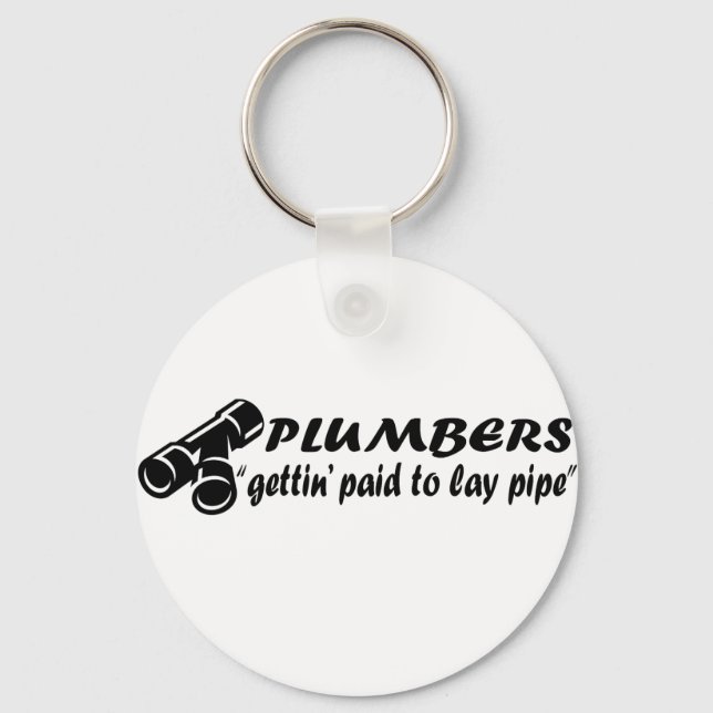 Plumbers "gettin paid to lay pipe" key ring (Front)