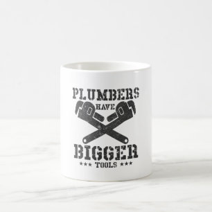 Plumbers have bigger tools coffee mug