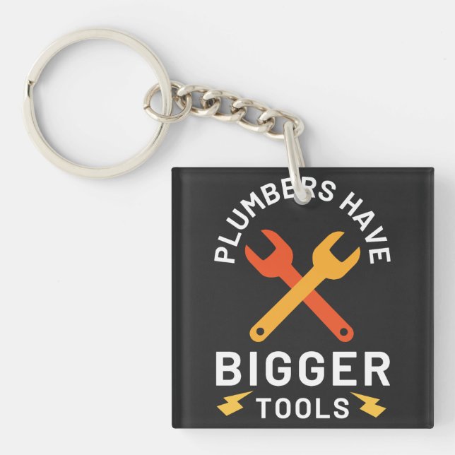 Plumbers Have Bigger Tools Key Ring (Front)