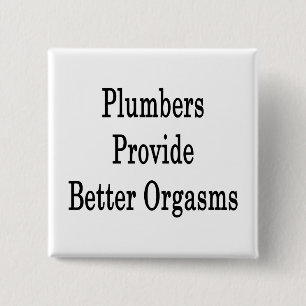 Plumbers Provide Better Orgasms 15 Cm Square Badge