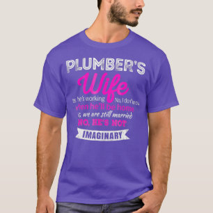 Plumbers Wife Gift Funny Wedding Anniversary T-Shirt