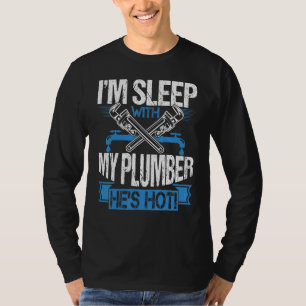 Plumbing I'm Sleeping With My Hot Plumber T-Shirt