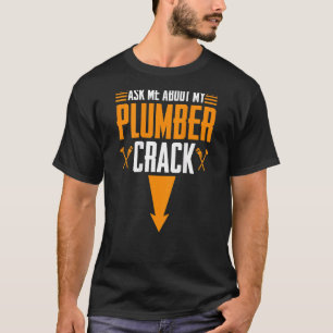 Plumbing Pipefitter Plumber Crack Backprint T-Shirt