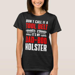 Plumbing Plumber Dad Don t Call It a Tool Belt 1 T-Shirt