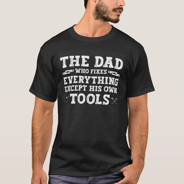 Plumbing Plumber Dad Who Fixes Everything T-Shirt (Front)