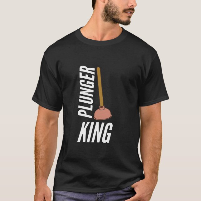 Plunger King Funny Plumber Gift T-Shirt (Front)