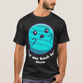 Pluto - Let Me Back In (On Dark Colours) T-Shirt