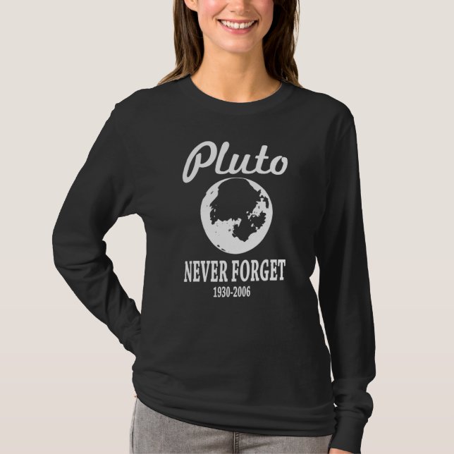 Pluto Never Forge Space Invade Science Funny T-Shirt (Front)