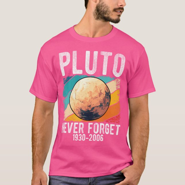 Pluto Never Forget 1930-2006 Pluto Astronomy Vinta T-Shirt (Front)