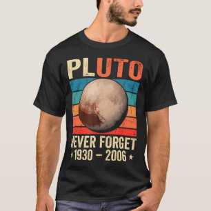 Pluto Never Forget 1930-2006 Solar System Planet T-Shirt
