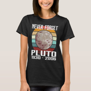 Pluto Never Forget 1930 2006 Space Science Teacher T-Shirt