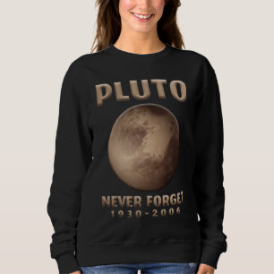 Pluto Never Forget Astronaut Planet Space Universe Sweatshirt
