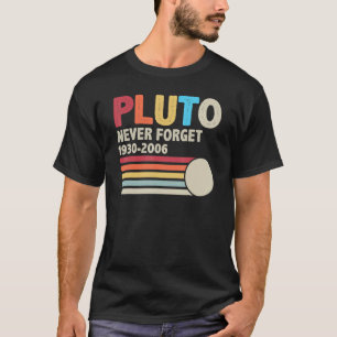 Pluto Never Forget Astronomy Retro Space And 70s 8 T-Shirt