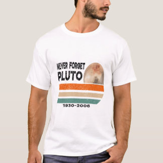 Pluto Never Forget  Astronomy  Space  T-Shirt