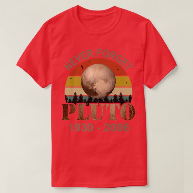 Pluto Never Forget Funny Science Astronomer Space  T-Shirt (Design Front)