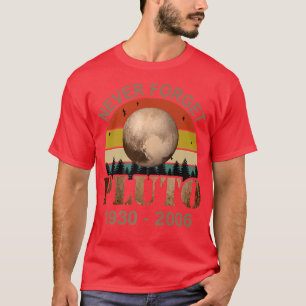 Pluto Never Forget Funny Science Astronomer Space  T-Shirt