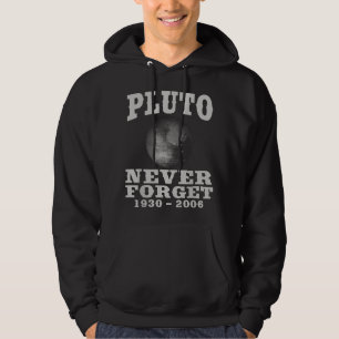 Pluto Never Forget - Funny Science Geek & Space Gi Hoodie