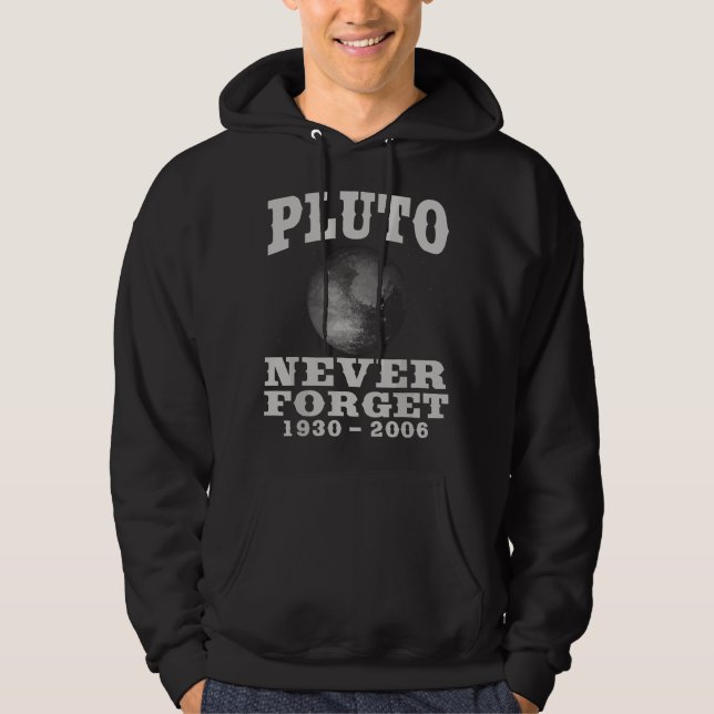 Pluto Never Forget - Funny Science Geek & Space Gi Hoodie (Front)