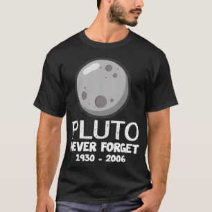 Pluto Never Forget Planet Dwarf Planet Nerds T-Shirt