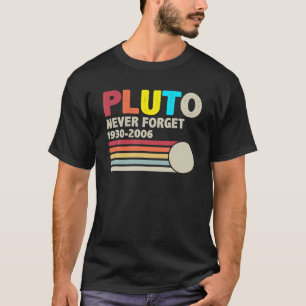 PLUTO NEVER FORGET Retro Style Funny Space, Scienc T-Shirt