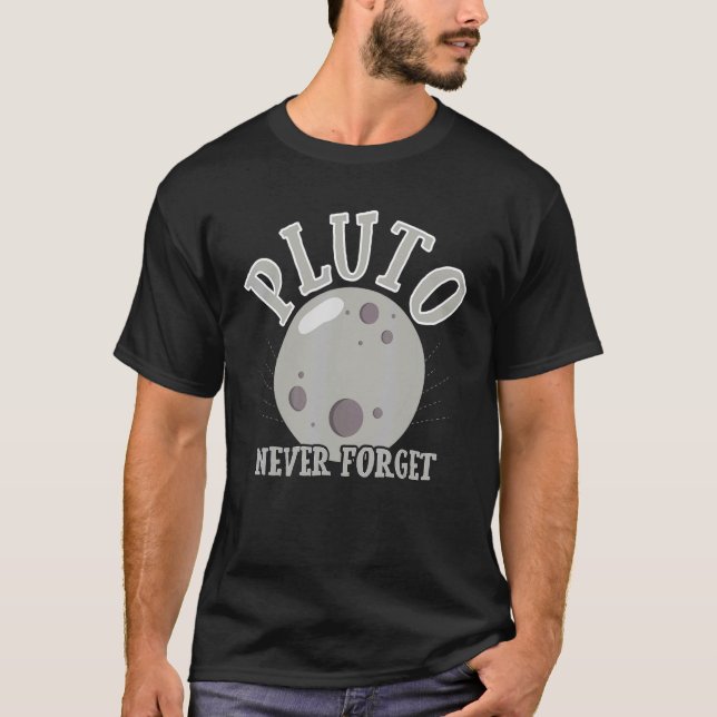 Pluto Never Forget Solar System Astronomy T-Shirt (Front)
