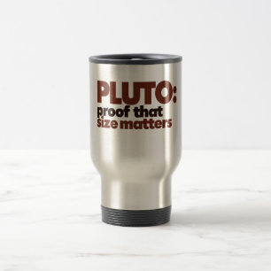 Pluto: Proof that Size Matters Travel Mug