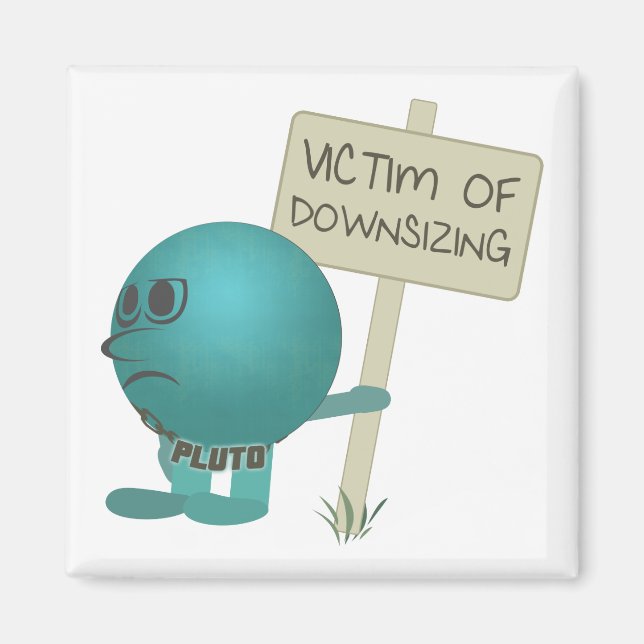 Pluto: Victim of Downsizing Magnet (Front)