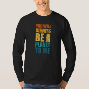 Pluto You Will Always Be A Planet To Me Pluto Neve T-Shirt